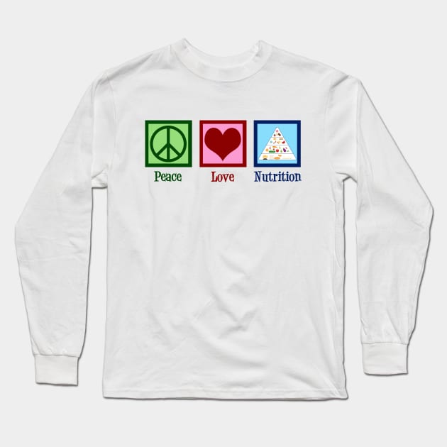 Peace Love Nutrition Long Sleeve T-Shirt by epiclovedesigns